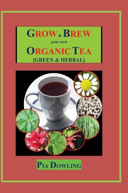 Vorderes Coverbild Grow & Brew Your Own Organic Tea: [Green & Herbal]