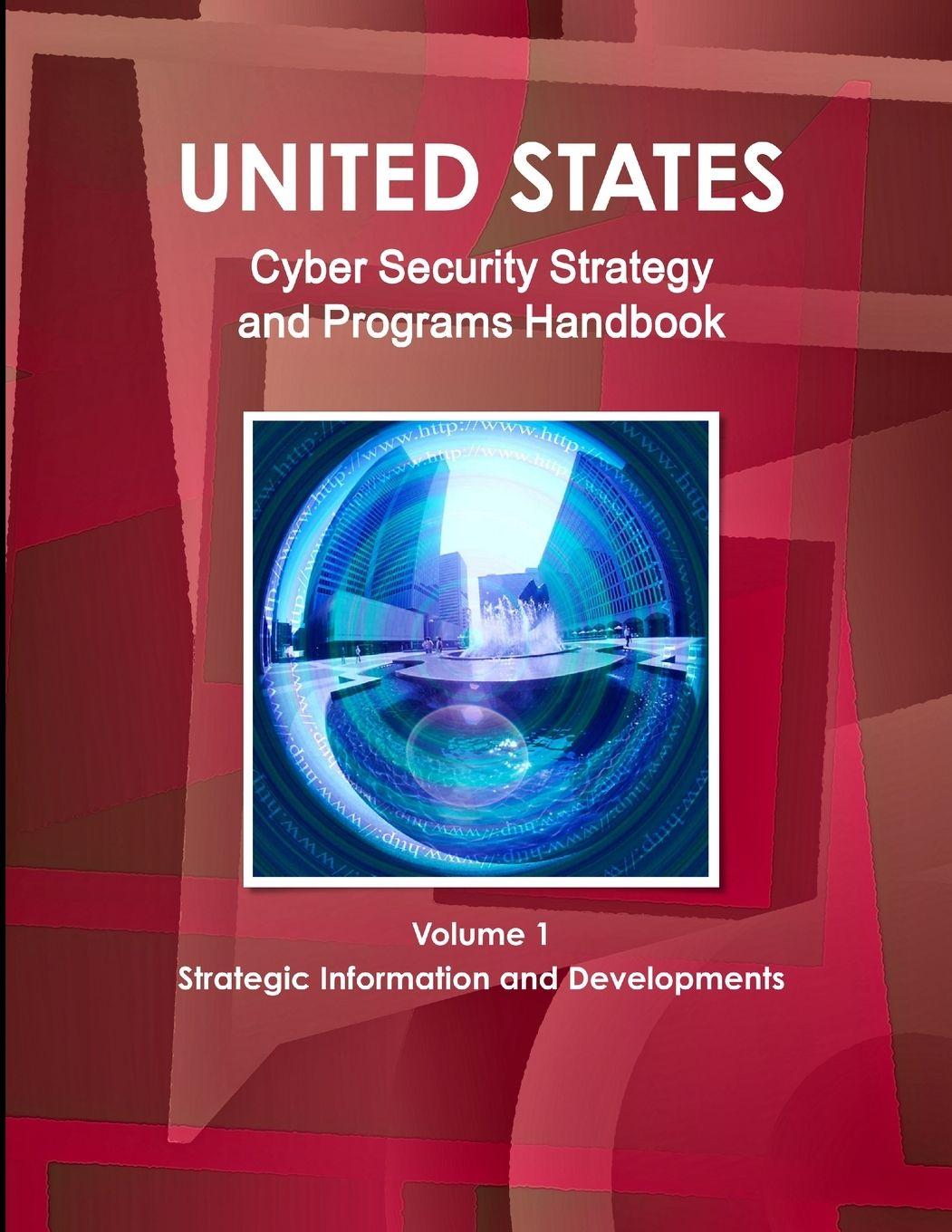 Vorderes Coverbild US National Cyber Security Strategy and Programs Handbook Volume 1 Strategic Information and Developments
