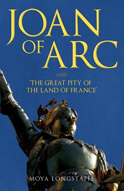 Vorderes Coverbild Joan of Arc and 'The Great Pity of the Land of France'