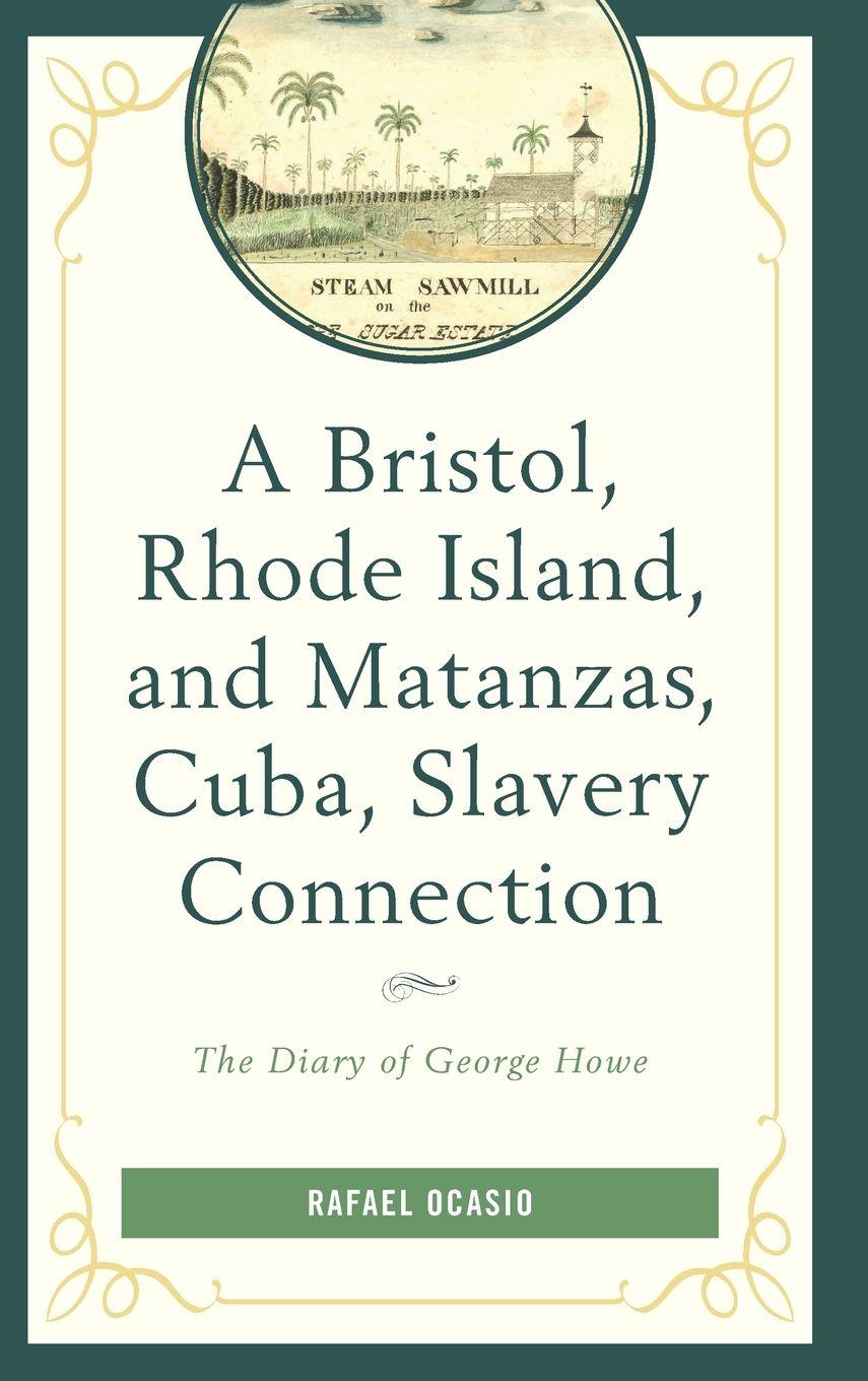 Vorderes Coverbild Bristol, Rhode Island, and Matanzas, Cuba, Slavery Connection
