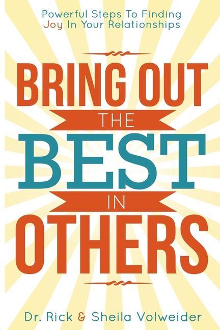 Vorderes Coverbild Bring Out The Best In Others: Powerful Steps To Finding Joy In Your Relationships