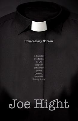 Vorderes Coverbild Unnecessary Sorrow: A Journalist Investigates the Life and Death of His Older Brother Ordained, Discarded, Slain by Police