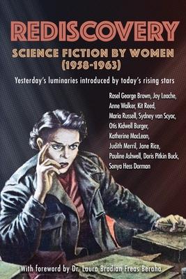 Vorderes Coverbild Rediscovery: Science Fiction by Women (1958 to 1963): Yesterday's luminaries introduced by today's rising stars