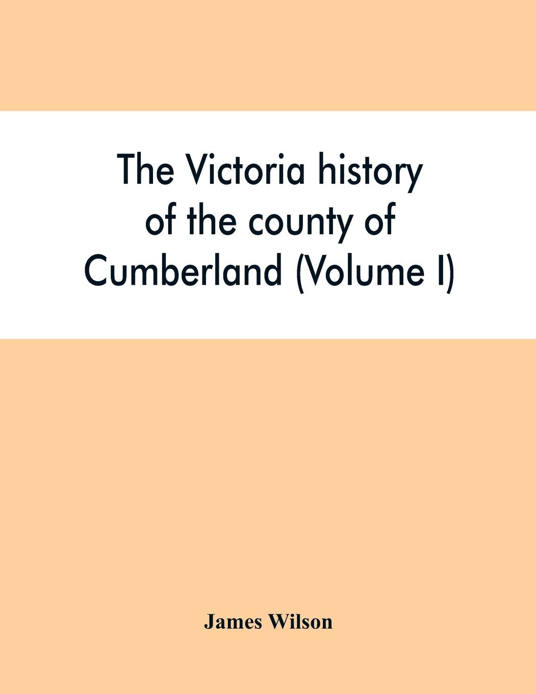 Vorderes Coverbild The Victoria history of the county of Cumberland (Volume I)