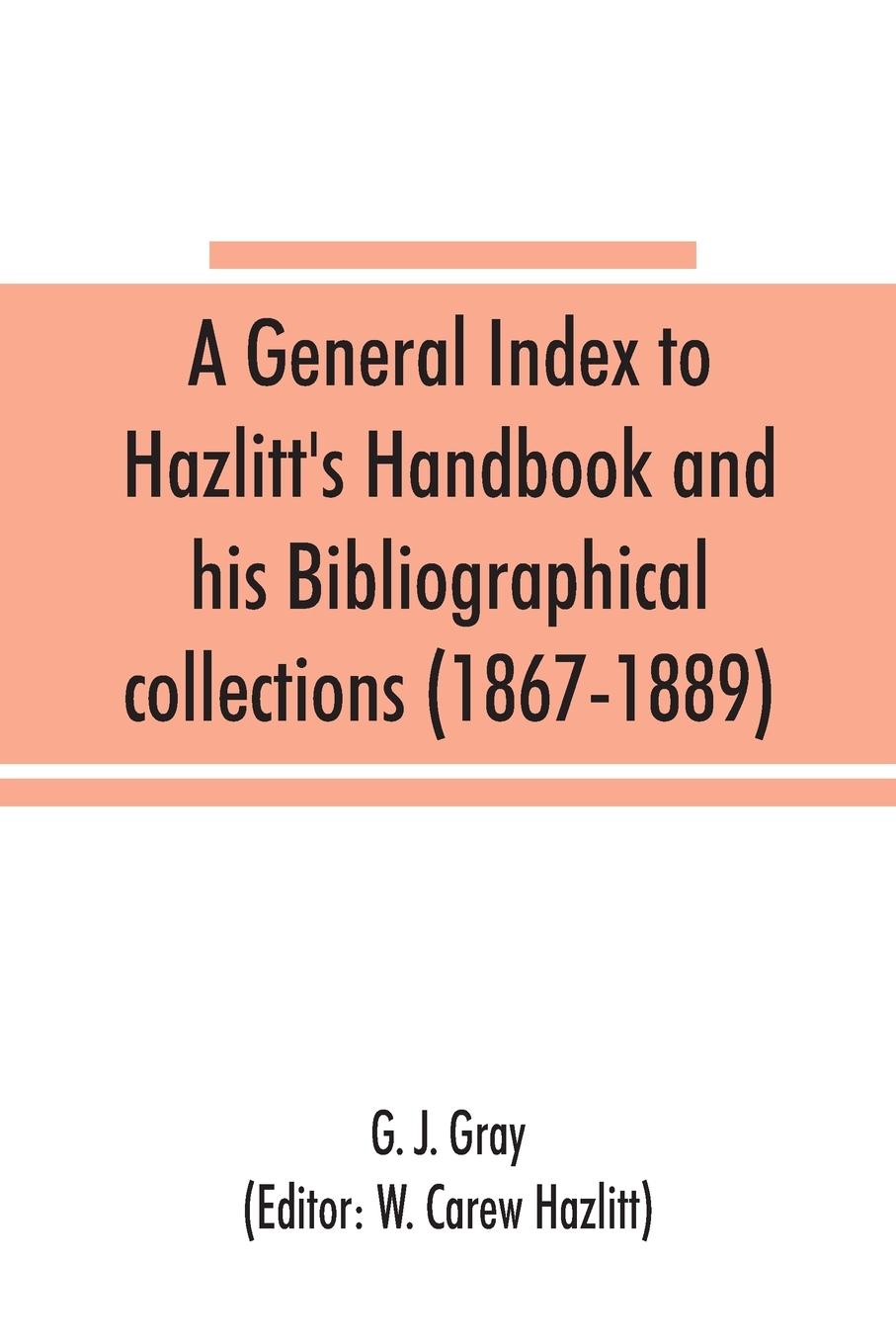 Vorderes Coverbild A general index to Hazlitt's Handbook and his Bibliographical collections (1867-1889)
