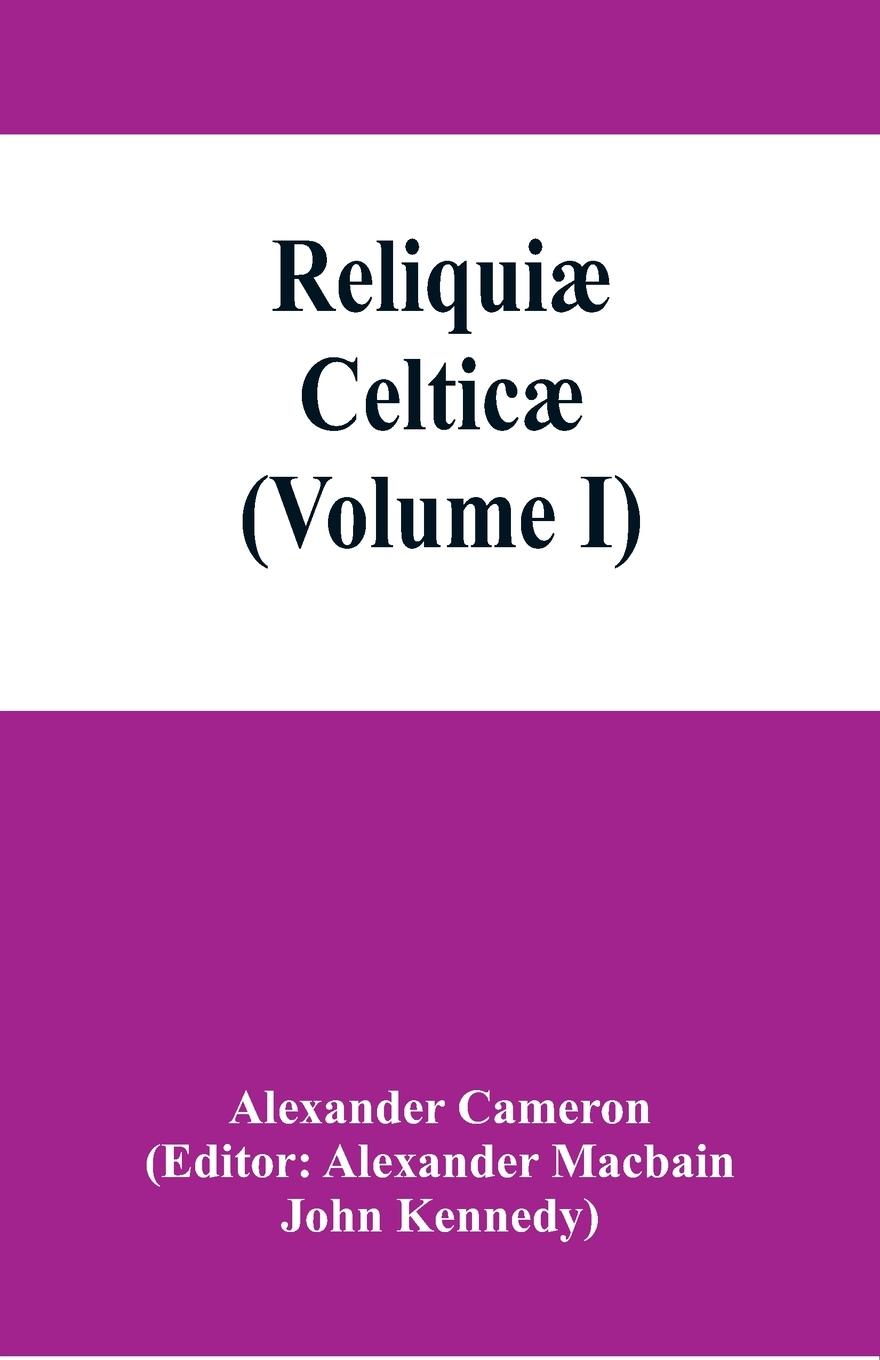 Vorderes Coverbild Reliquiæ celticæ; texts, papers and studies in Gaelic literature and philology (Volume I)