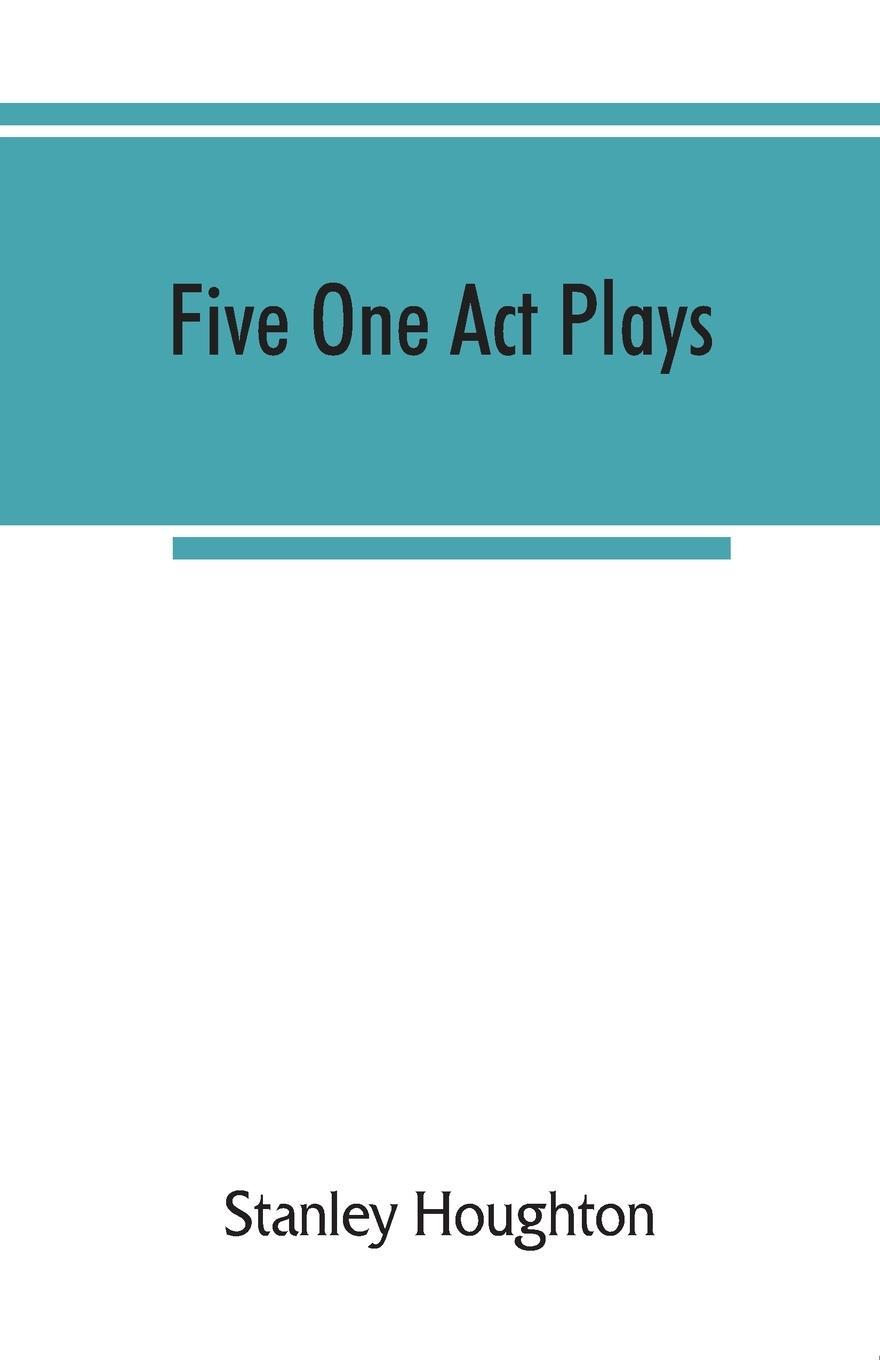 Vorderes Coverbild Five one act plays; The dear departed-fancy free the master of the house-phipps the fifth commandment