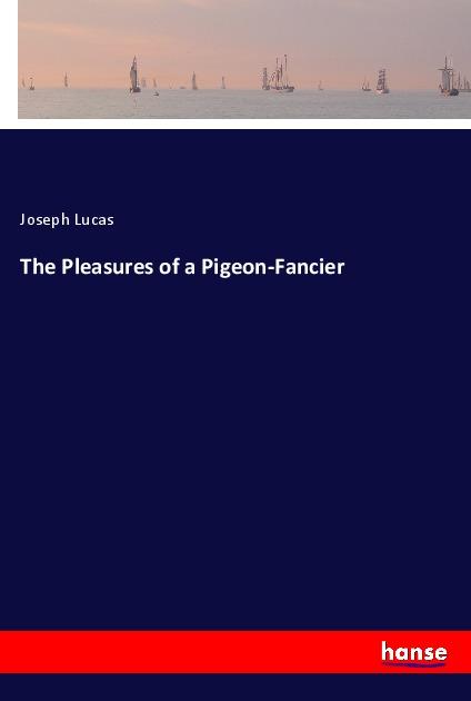 Vorderes Coverbild The Pleasures of a Pigeon-Fancier