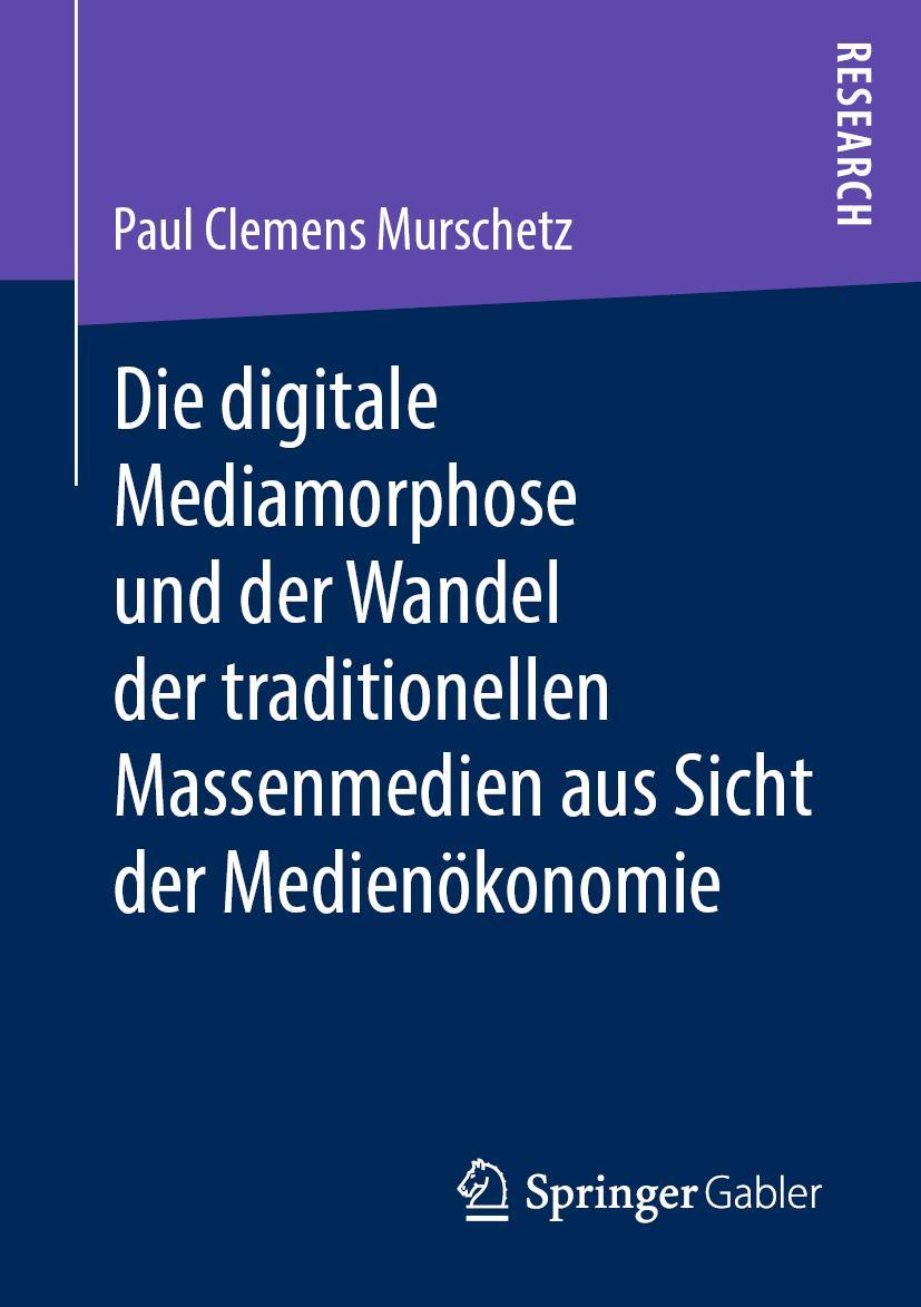 Vorderes Coverbild Die digitale Mediamorphose und der Wandel der traditionellen Massenmedien aus Sicht der Medienökonomie