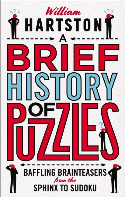 Vorderes Coverbild A Brief History of Puzzles: Baffling Brainteasers from the Sphinx to Sudoku