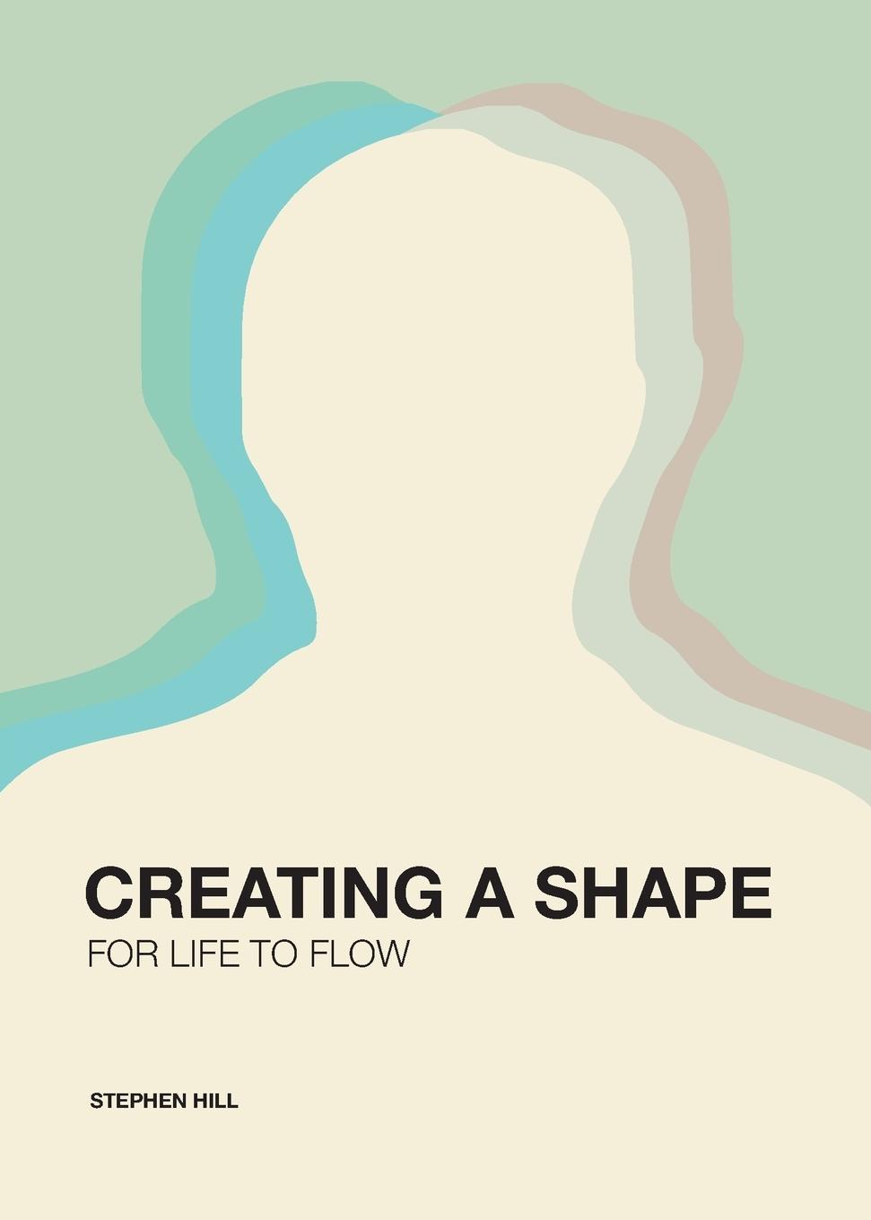 Vorderes Coverbild Creating a Shape for Life to Flow