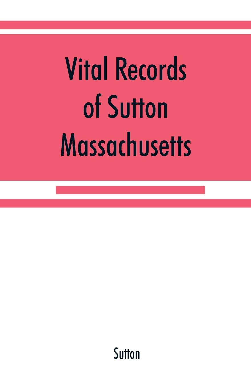 Vorderes Coverbild Vital records of Sutton, Massachusetts, to the end of the year 1849