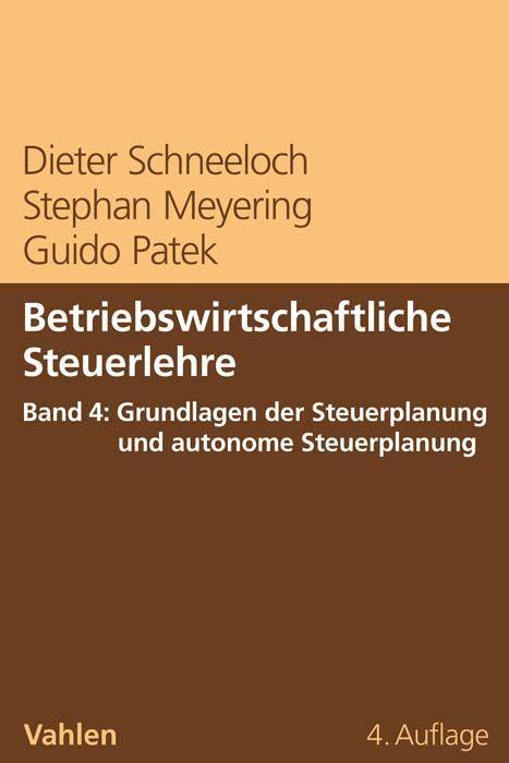 Vorderes Coverbild Betriebswirtschaftliche Steuerlehre Band 4: Grundlagen der Steuerplanung und autonome Steuerplanung