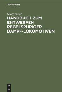 Vorderes Coverbild Handbuch zum Entwerfen regelspuriger Dampf-Lokomotiven