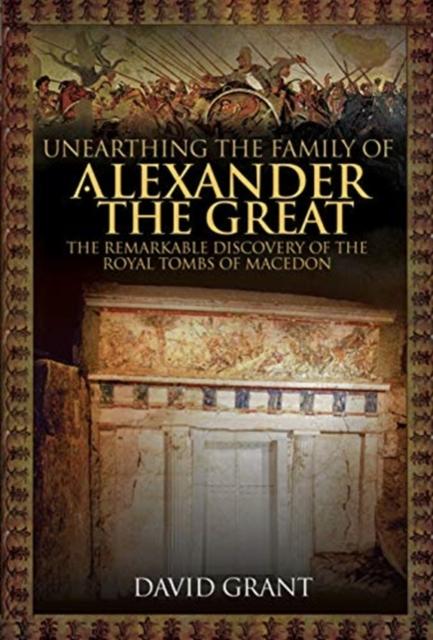 Vorderes Coverbild Unearthing the Family of Alexander the Great