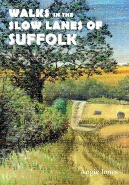 Vorderes Coverbild Walks in the Slow Lanes of Suffolk