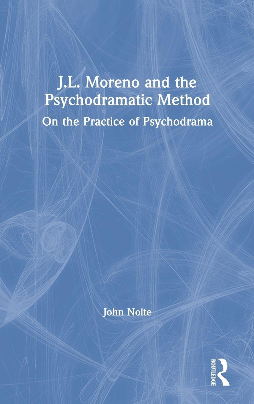Vorderes Coverbild J.L. Moreno and the Psychodramatic Method