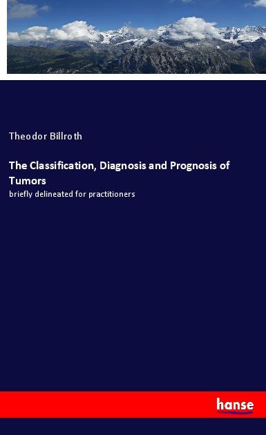 Vorderes Coverbild The Classification, Diagnosis and Prognosis of Tumors