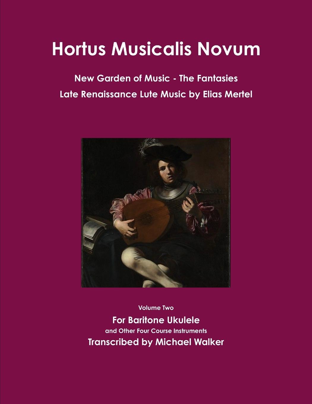 Vorderes Coverbild Hortus Musicalis Novum New Garden of Music The Fantasies Late Renaissance Lute Music by Elias Mertel