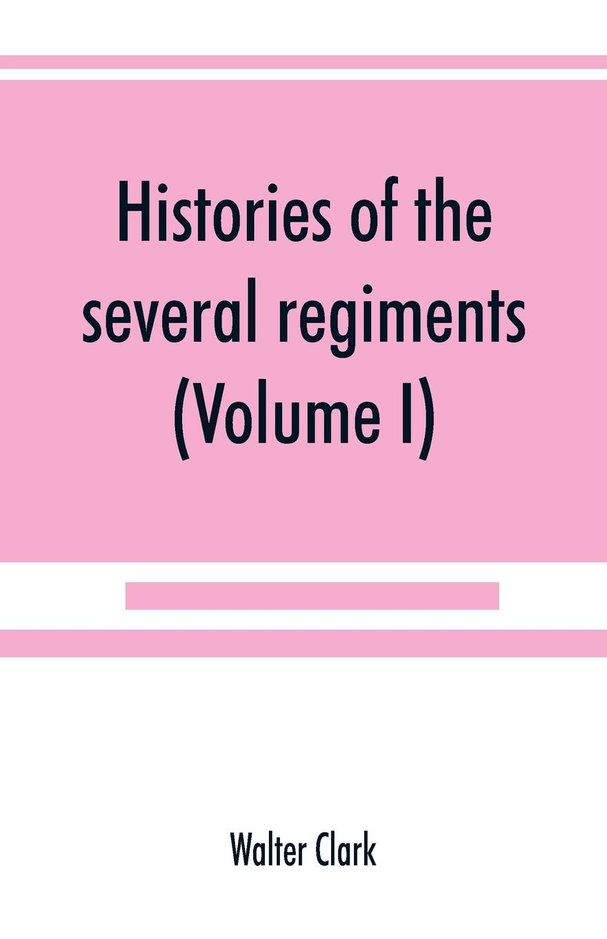 Vorderes Coverbild Histories of the several regiments and battalions from North Carolina, in the great war 1861-'65 (Volume I)