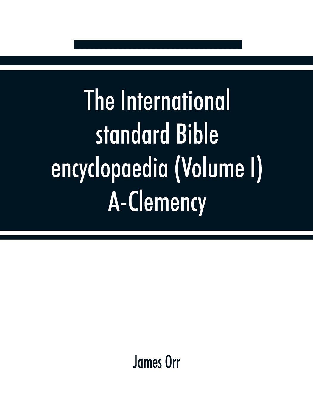 Vorderes Coverbild The International standard Bible encyclopaedia (Volume I) A-Clemency