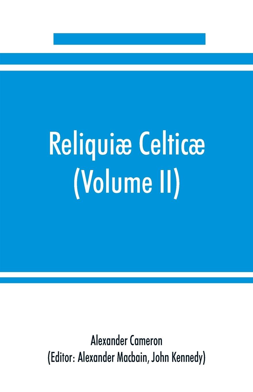 Vorderes Coverbild Reliquiæ celticæ; texts, papers and studies in Gaelic literature and philology (Volume II) Poetry, History, and Philology