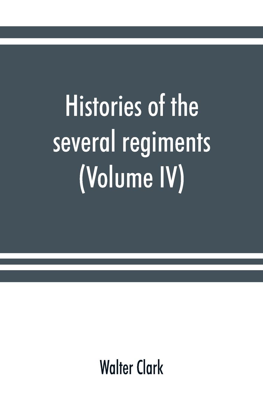 Vorderes Coverbild Histories of the several regiments and battalions from North Carolina, in the great war 1861-'65 (Volume IV)
