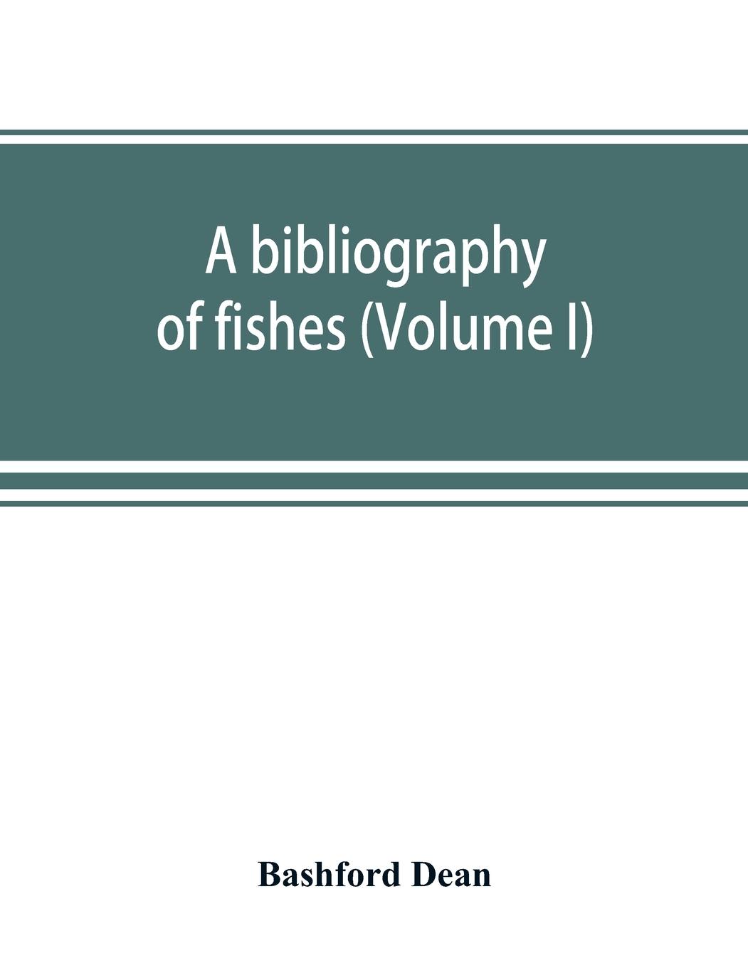 Vorderes Coverbild A bibliography of fishes (Volume I)