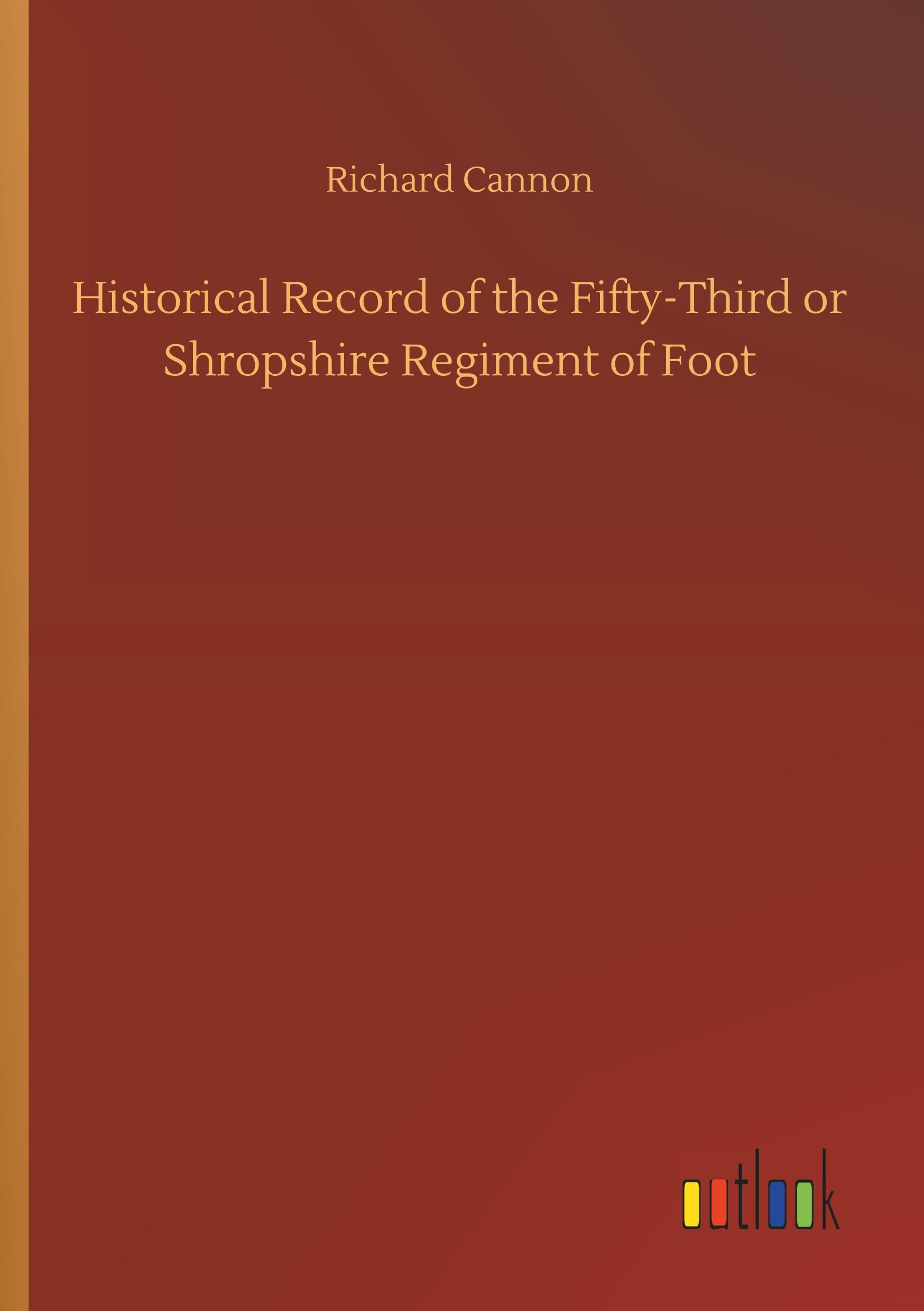 Vorderes Coverbild Historical Record of the Fifty-Third or Shropshire Regiment of Foot