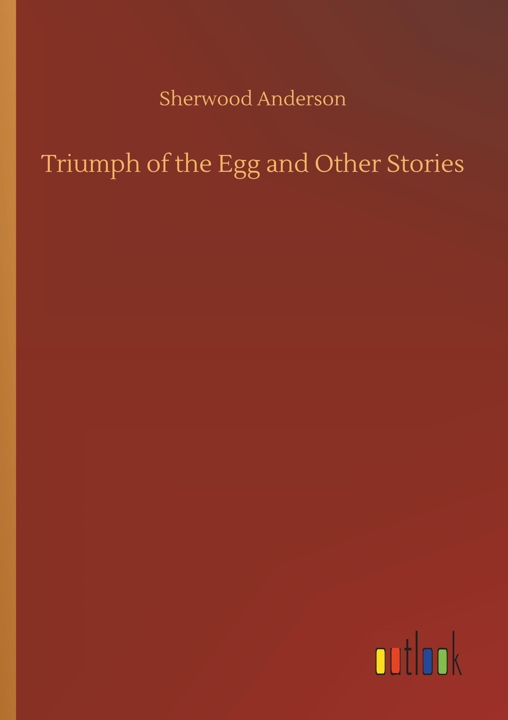 Vorderes Coverbild Triumph of the Egg and Other Stories