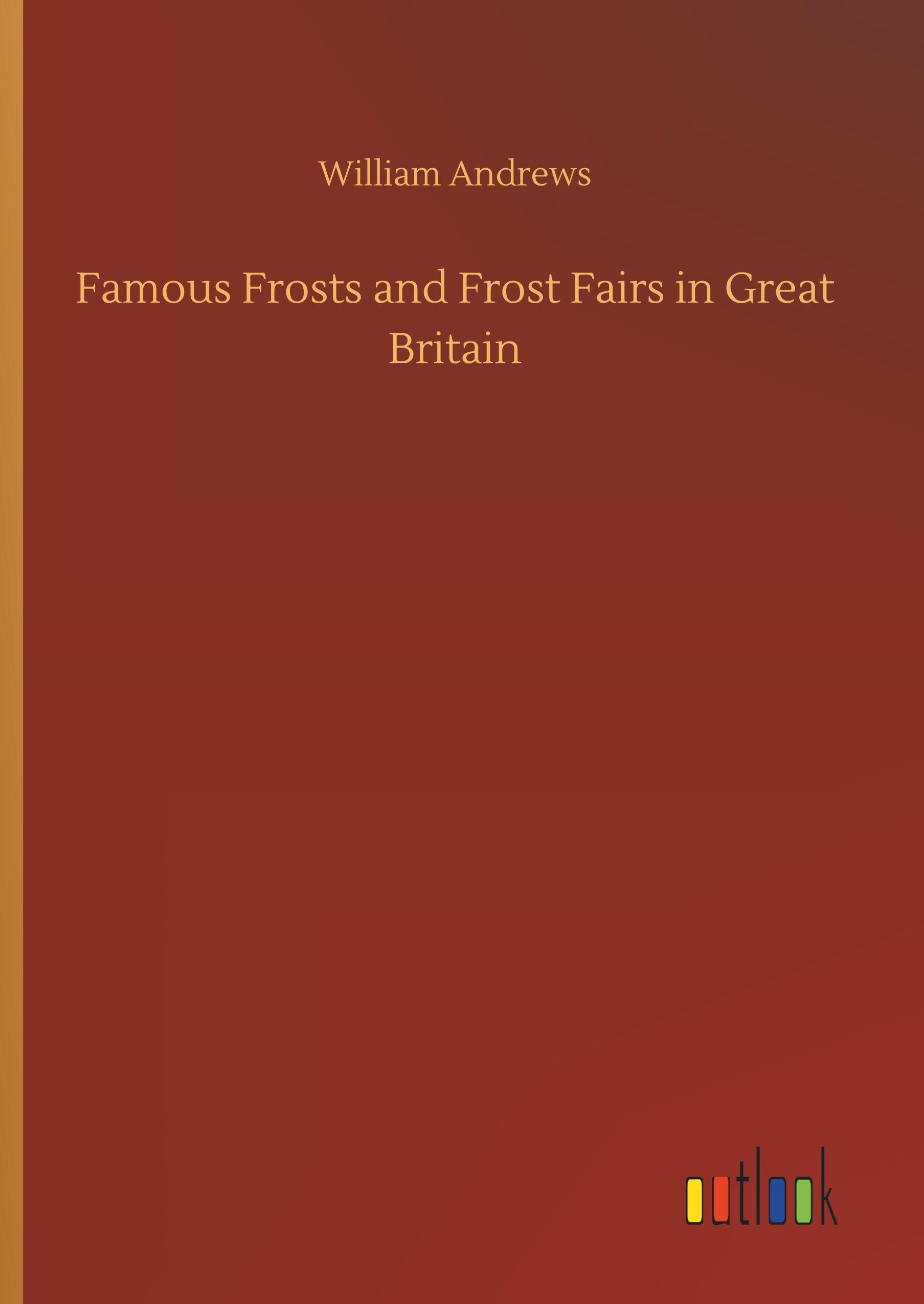 Vorderes Coverbild Famous Frosts and Frost Fairs in Great Britain
