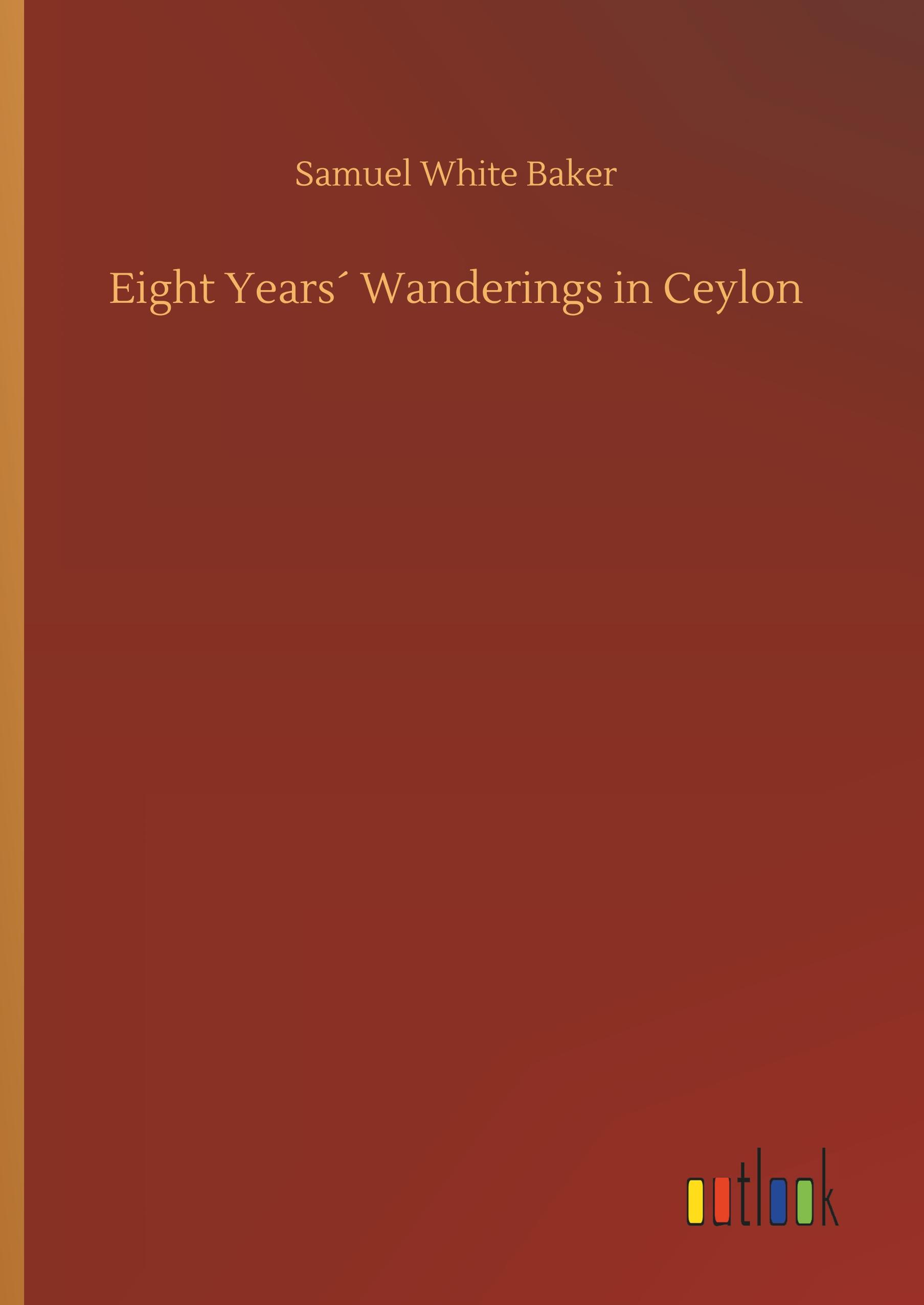 Vorderes Coverbild Eight Years´ Wanderings in Ceylon