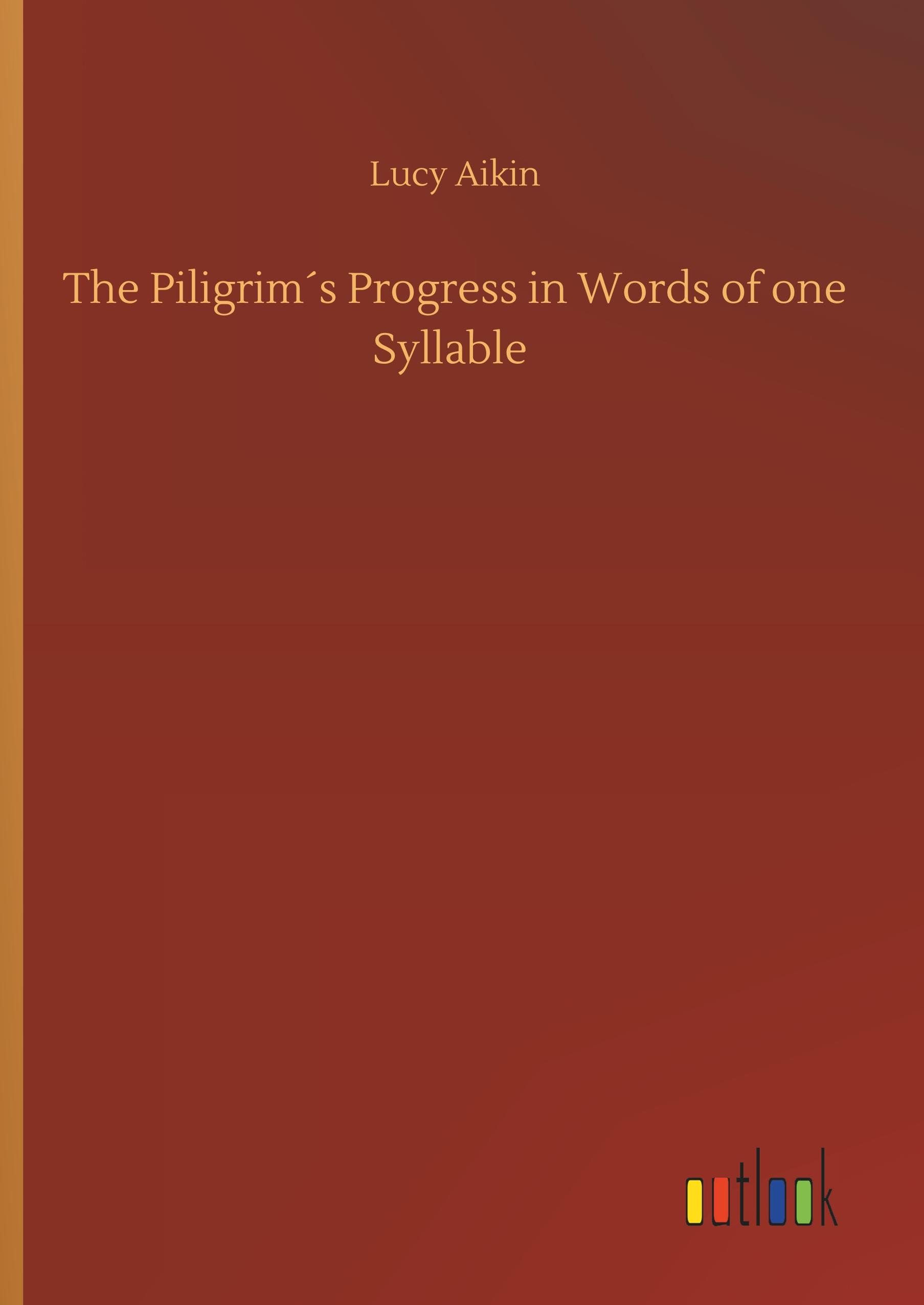Vorderes Coverbild The Piligrim´s Progress in Words of one Syllable