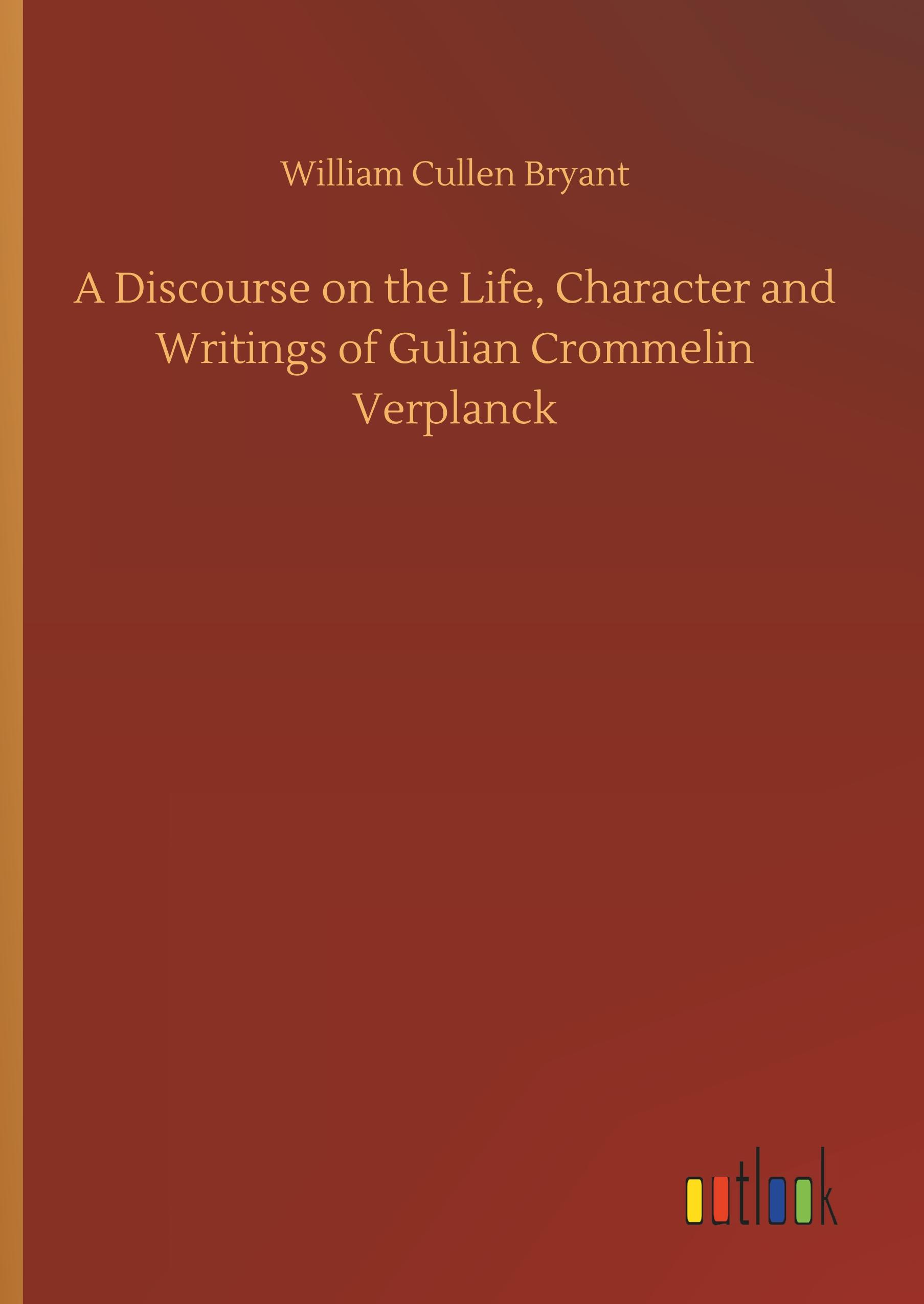 Vorderes Coverbild A Discourse on the Life, Character and Writings of Gulian Crommelin Verplanck