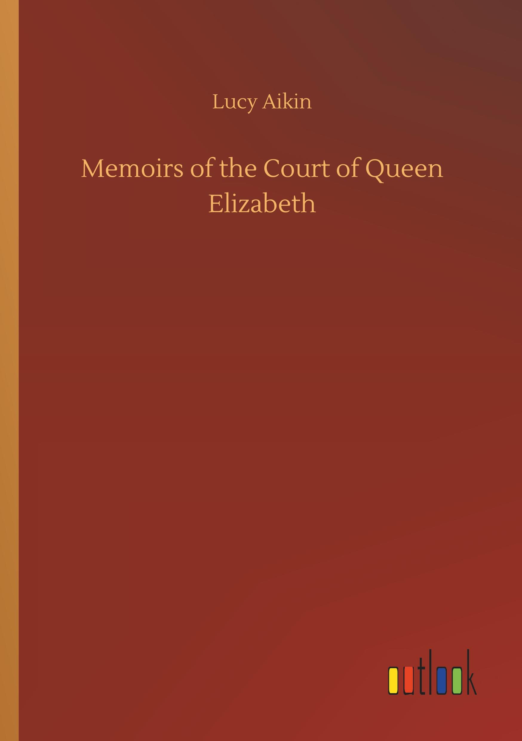 Vorderes Coverbild Memoirs of the Court of Queen Elizabeth
