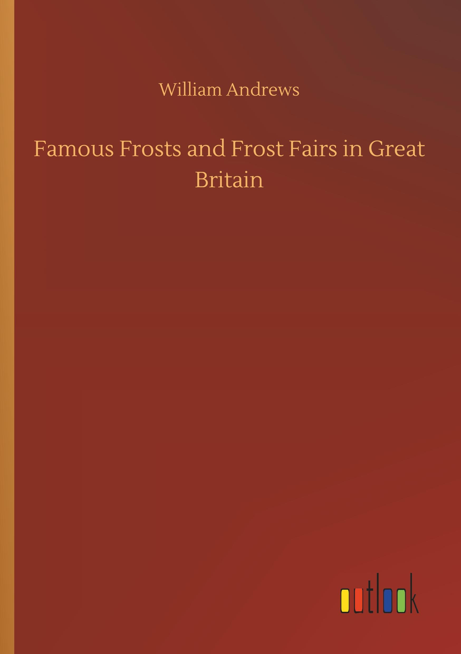 Vorderes Coverbild Famous Frosts and Frost Fairs in Great Britain