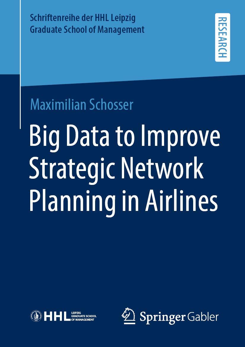 Vorderes Coverbild Big Data to Improve Strategic Network Planning in Airlines