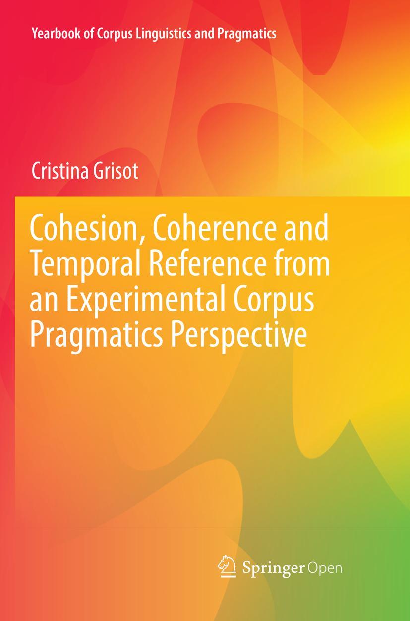 Vorderes Coverbild Cohesion, Coherence and Temporal Reference from an Experimental Corpus Pragmatics Perspective