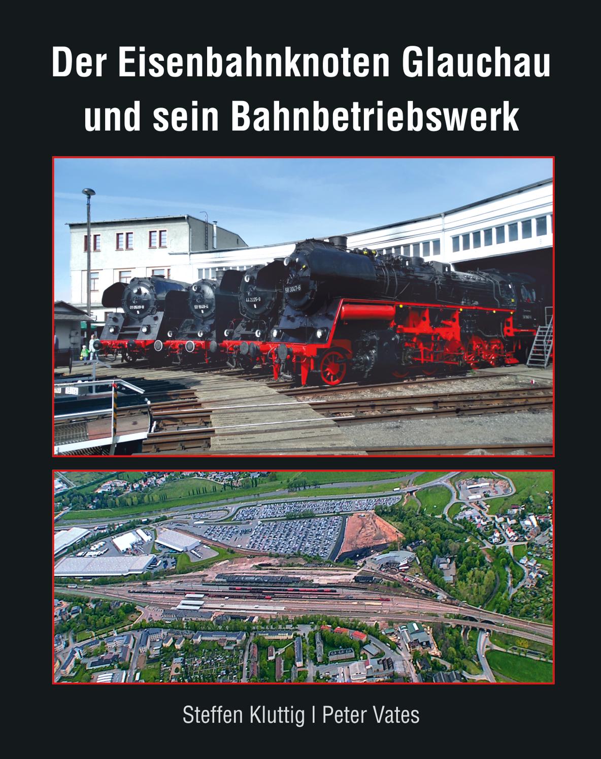 Vorderes Coverbild Der Eisenbahnknoten Glauchau und sein Bahnbetriebswerk