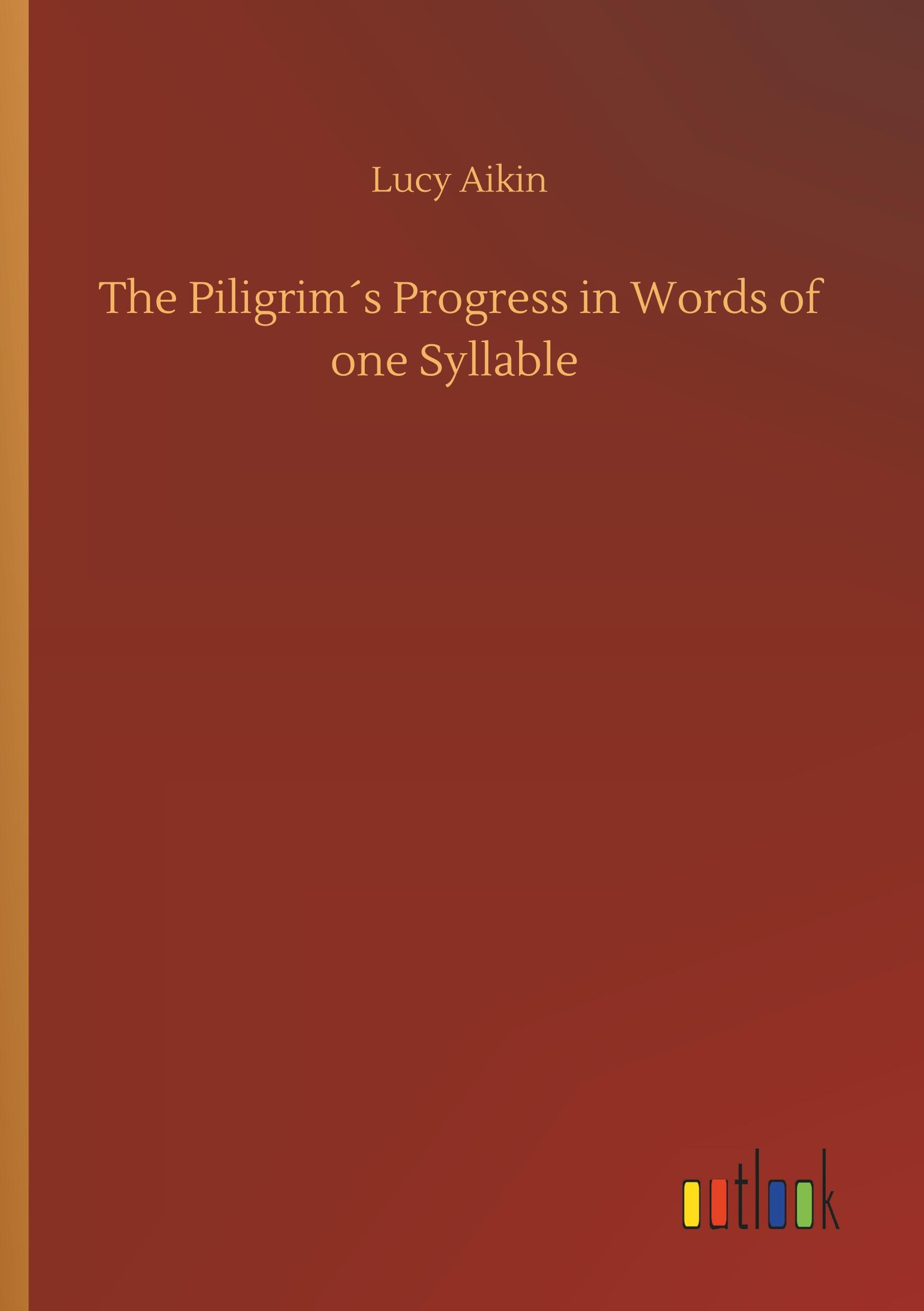 Vorderes Coverbild The Piligrim´s Progress in Words of one Syllable