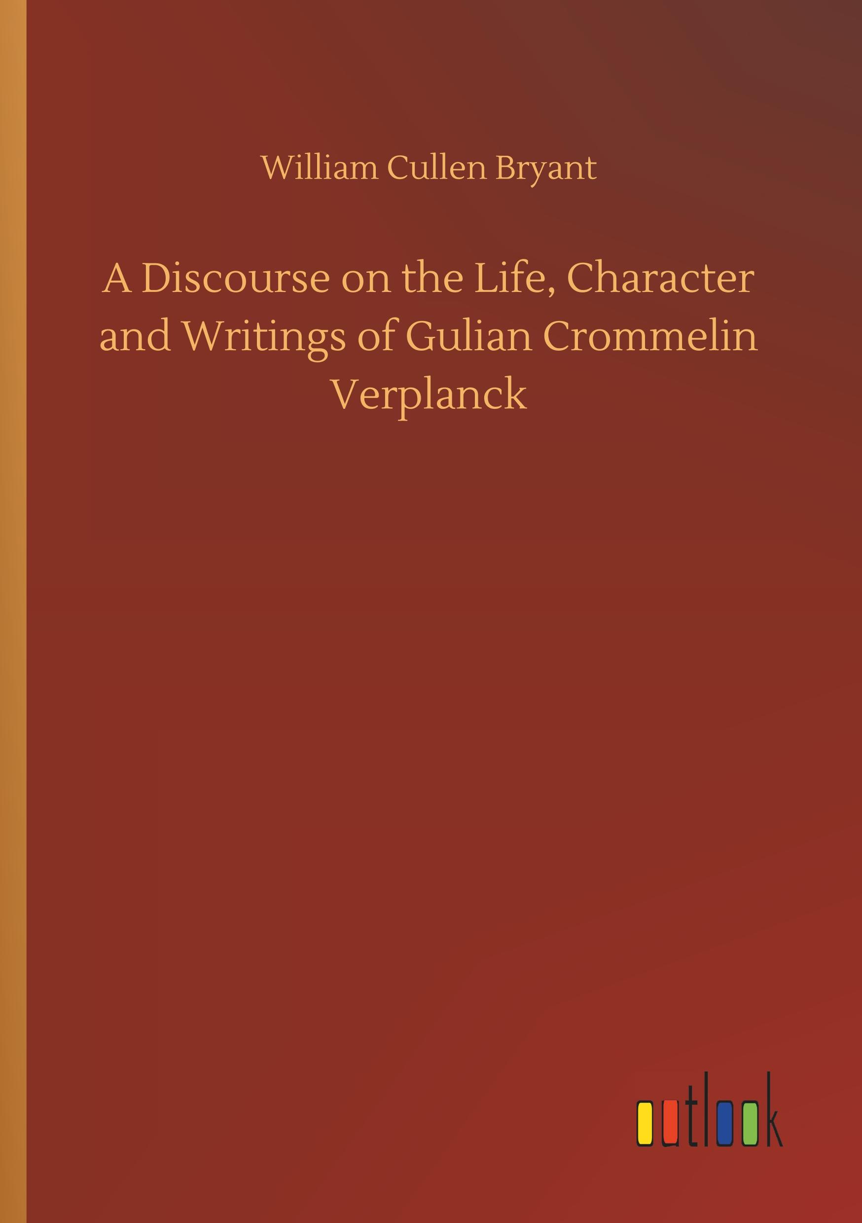 Vorderes Coverbild A Discourse on the Life, Character and Writings of Gulian Crommelin Verplanck
