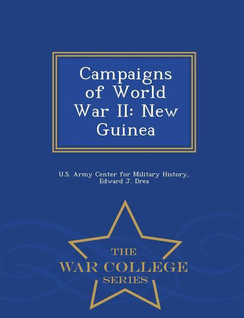 Vorderes Coverbild Campaigns of World War II: New Guinea - War College Series