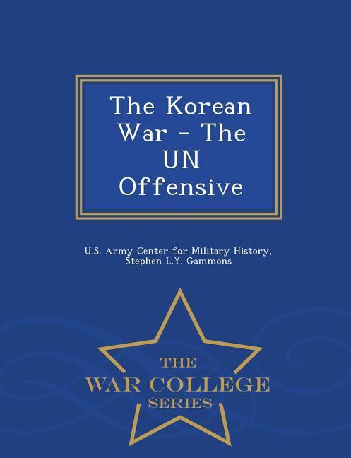 Vorderes Coverbild The Korean War - The Un Offensive - War College Series