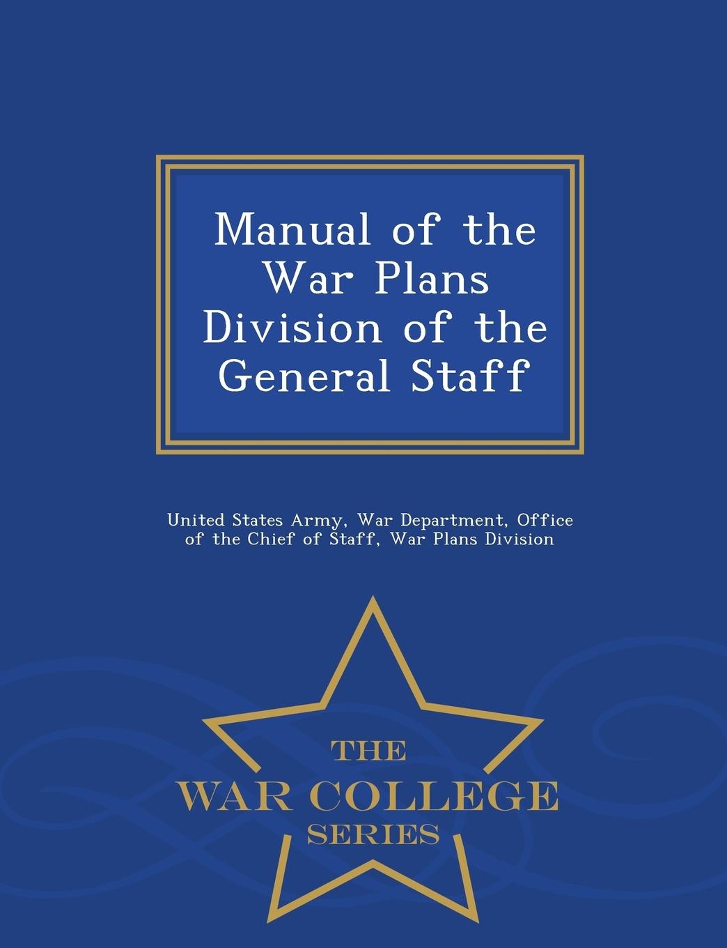 Vorderes Coverbild Manual of the War Plans Division of the General Staff - War College Series