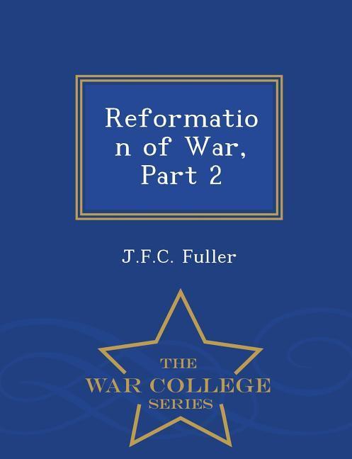 Vorderes Coverbild Reformation of War, Part 2 - War College Series