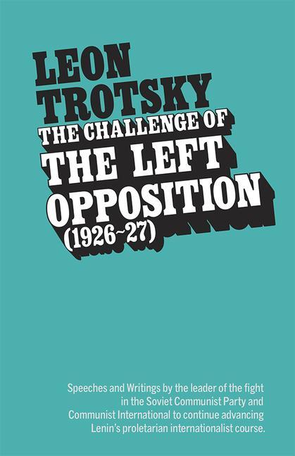Vorderes Coverbild The Challenge of the Left Opposition (1926-27)