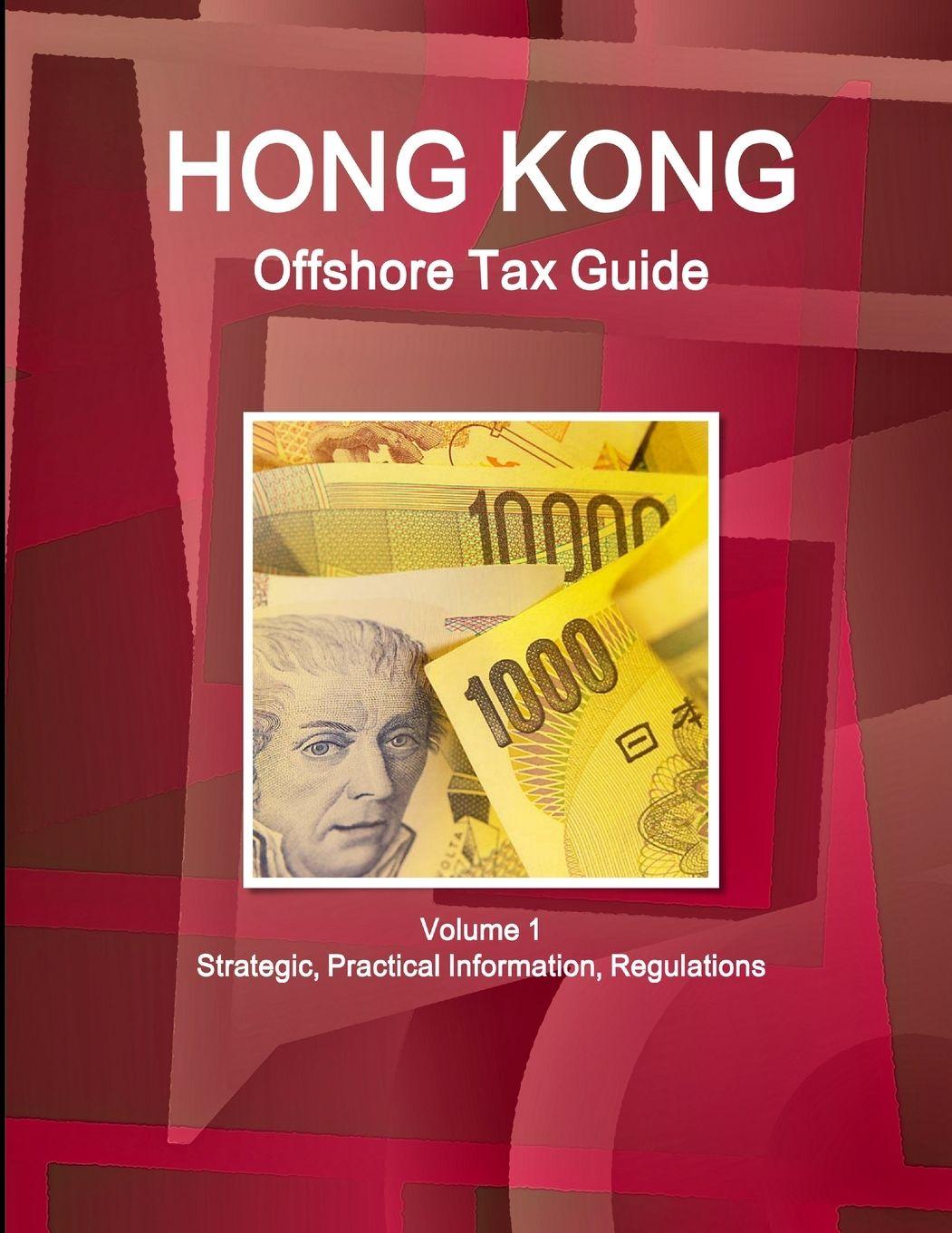 Vorderes Coverbild Hong Kong Offshore Tax Guide Volume 1 Strategic, Practical Information, Regulations