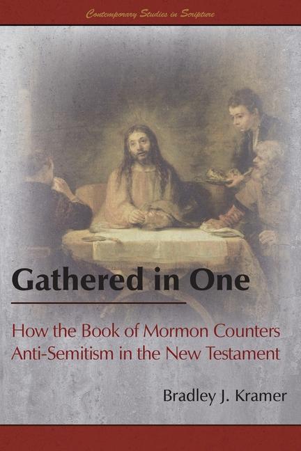 Vorderes Coverbild Gathered in One: How the Book of Mormon Counters Anti-Semitism in the New Testament
