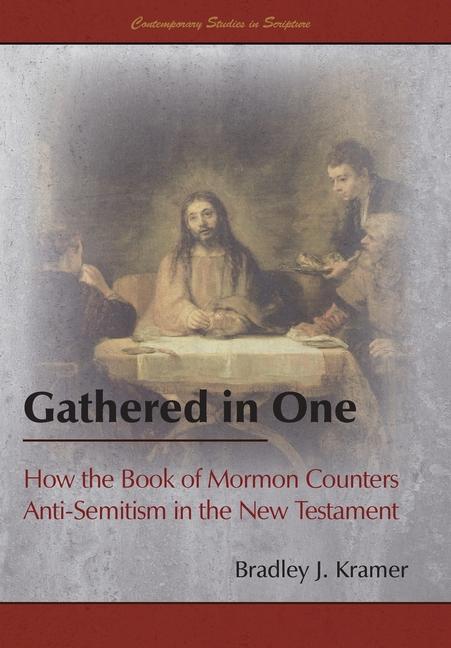 Vorderes Coverbild Gathered in One: How the Book of Mormon Counters Anti-Semitism in the New Testament