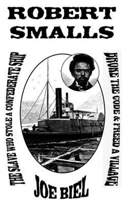 Vorderes Coverbild Robert Smalls: The Slave Who Stole a Confederate Ship, Broke the Code, & Freed a Village